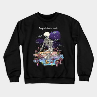 Every path has its puddles Crewneck Sweatshirt